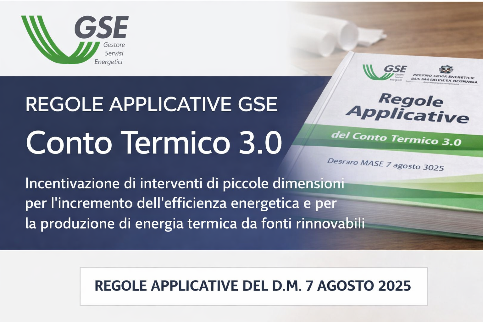 Regole Applicative Conto Termico 3.0 del GSE – Decreto MASE 7 agosto 2025, incentivi per efficienza energetica e fonti rinnovabili.